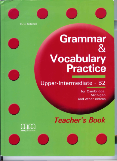 Grammar Vocabulary Practice. Upper-Intermediate - B2. Teachers Book