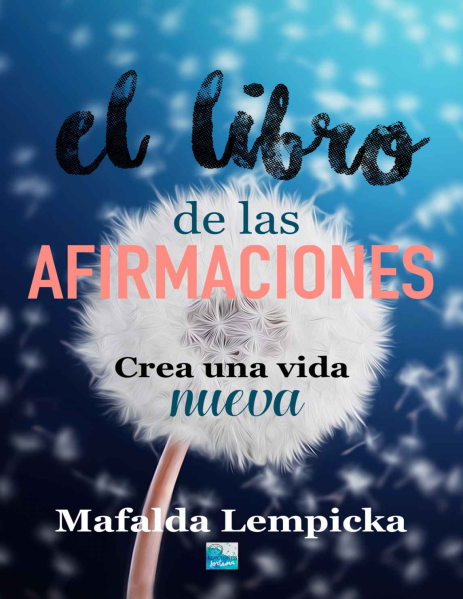 El libro de las afirmaciones Crea una vida nueva (Spanish Edition)