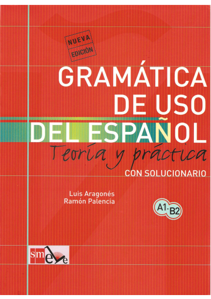 Gramática de uso del español Teoría y práctica. Con solucionario