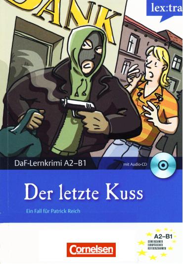 Lextra - Deutsch als Fremdsprache - DaF-Lernkrimis A2 B1 Ein Fall für Patrick Reich Der letzte Kuss Krimi-Lektüre mit...