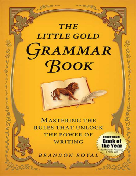 The Little Gold Grammar Book Mastering the Rules that Unlock the Power of Writing